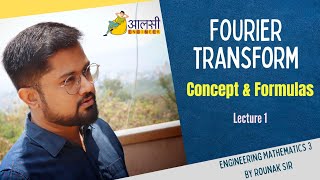 Fourier Transform  Concept amp Formulas  Lecture 1  Engineering Maths 3Aalsi Engineer  Rounak Sir [upl. by Ocsirf945]