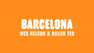 Wes Nelson amp Billen Ted  Barcelona Lyrics [upl. by Otreblanauj946]