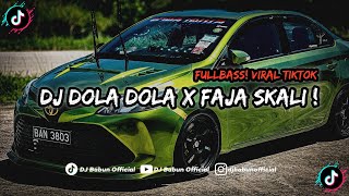 DJ DOLA DOLA X FAJA SKALI  FULLBASS VIRAL TIKTOK [upl. by Ahsim]