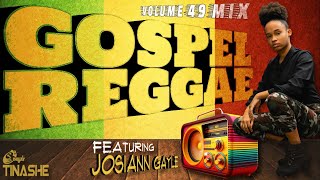 Gospel Reggae 2024  Vol 49 Mix Roots  feat JosiannGayle  DJ Tinashe [upl. by Brnaby]