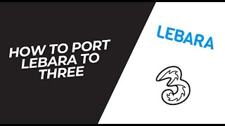 How to Port Lebara to Three  Full Guide 2024 [upl. by Anyak]