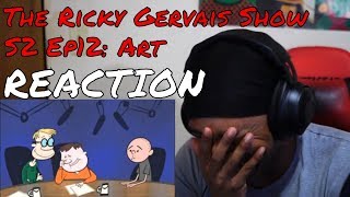 The Ricky Gervais Show S2 Ep12 Art REACTION  DaVinci REACTS [upl. by Kendra]