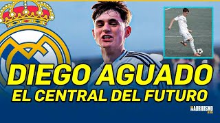 🟢💥DIEGO AGUADO será EL CENTRAL del FUTURO REAL MADRID [upl. by Idleman]