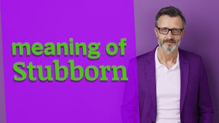 Stubborn  Meaning of stubborn [upl. by Cathe]