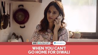 FilterCopy  When You Cant Go Home For Diwali  Ft Yashaswini Dayama [upl. by Isman]