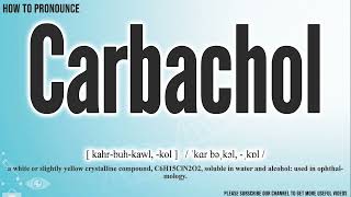 Carbachol Pronunciation  How to Pronounce say Carbachol CORRECTLY  Meaning Definition [upl. by Ilohcin]