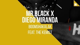 MRBLACK X Diego Miranda feat The Kemist  Boomshakalak [upl. by Deva735]