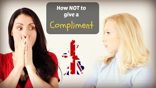 How NOT to give COMPLIMENTS British English Speaking Practice [upl. by Lody]