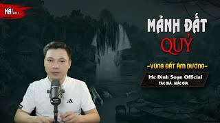 Truyện ma  Mảnh Đất Quỷ  Chuyện Ma Kể Về 1 Vùng Đất Âm Dương I MC Đình Soạn diễn đọc Lạnh gáy [upl. by Eigna]