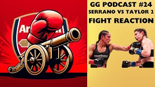 Gooners and Gloves Podcast 24 Serrano vs Taylor 2 Reaction boxing womensboxing boxingnews [upl. by Tri889]