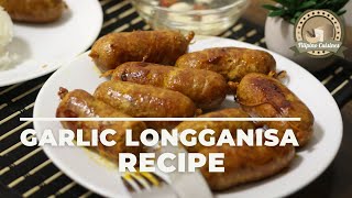 Garlic Longganisa Recipe [upl. by Amberly]