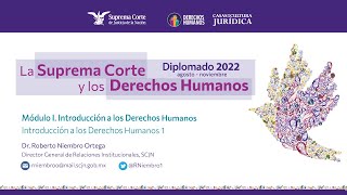 Martes 9 de agosto de 2022 Diplomado quotLa Suprema Corte y los Derechos Humanosquot 2022 Módulo I [upl. by Doria]