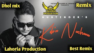 Kadon Nachna Dhol Remix Hustinder Feat Lahoria Production New Punjabi song 2024 [upl. by Ear]