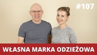 Jak stworzyć własną MARKĘ ODZIEŻOWĄ  Joanna Glogaza  WNOP 107 [upl. by Arraet]