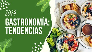 Gastronomía ¿Cuáles son las tendencias que marcarán el 2024 [upl. by Xirdnek]