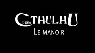 JDR  LAppel de Cthulhu  Le Manoir  épisode 1 [upl. by Guise]