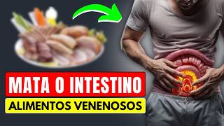 Estes alimentos MATAM O INTESTINO LENTAMENTE  Causam dor inflamação e gases [upl. by Nabal33]