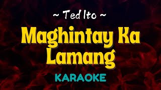 Maghintay Ka Lamang  Ted Ito Karaoke Version [upl. by Nniuqal]