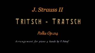 J Strauss II  TritschTratschPolka Op214  piano 4 hands [upl. by Elleraj165]