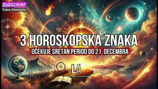 3 horoskopska znaka očekuje sretan period do 21 decembra [upl. by Suhpoelc218]