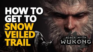 How to get to the Snow Veiled Trail Black Myth Wukong [upl. by Phaedra]