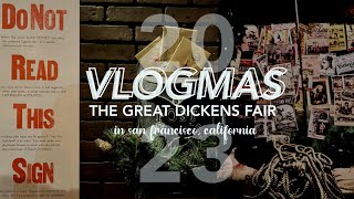 VLOGMAS 🎄 The Great Dickens Fair 2023 in San Francisco California [upl. by Redmond355]