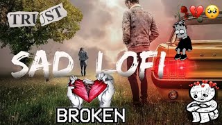 Broken 💔 heart Lofi 😭💔Hindi 💔 Emotional Lofi songs to 😭😭 Cry [upl. by Roumell]