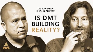 GROUNDBREAKING DMT research that could change EVERYTHING w Dr Jon Dean and John Chavez  AMP [upl. by Iorgo]