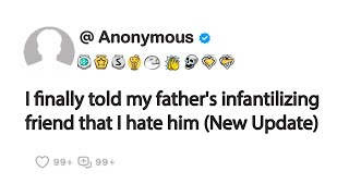 I finally told my fathers infantilizing friend that I hate him New Update [upl. by Etak]