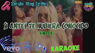 SI ANTES TE HUBIERA CONOCIDO  KAROL G KaraokeLyrics Oficial Music Sing Lyrics🎵 [upl. by Glennis462]