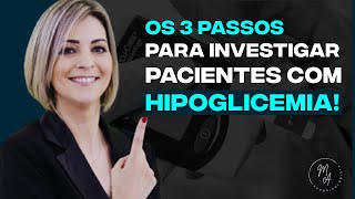 OS 3 PASSOS PARA UM MÉDICO INVESTIGAR PACIENTES COM HIPOGLICEMIA [upl. by Chaim]