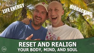 Reset and Realign Your Mind Body and Spirit with Life Energy Biohacking [upl. by Odelet]