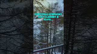 Christmas Symphony  Soft Clarinet amp Flute Christmas Music for Relax  Traditional christmas xmas [upl. by Nirrej]