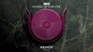 MKE – Hooked On Your Love [upl. by Yanel103]