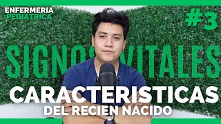 ✅ENFERMERIA PEDIATRICA 3 CARACTERISTICAS y SIGNOS VITALES del RECIEN NACIDO [upl. by Ayekram674]