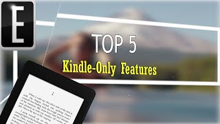 Top 5 Things Only an Amazon Kindle Can Do [upl. by Hobbs]