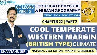 GC Leong  Geography  Cool Temperate Western Margin Climate  British Type Climate  Ch 22 Part 2 [upl. by Ardnuahs657]