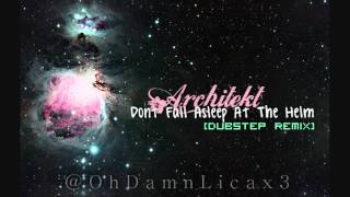 Architekt  Dont Fall Asleep At The Helm Dubstep Remix [upl. by Lanam]