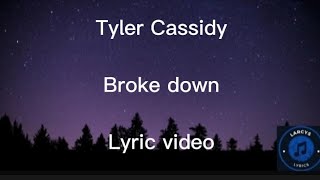 Tyler Cassidy  Broke down Lyric video [upl. by Benco754]