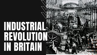 The Industrial Revolution in Great Britain [upl. by Asiuqram473]