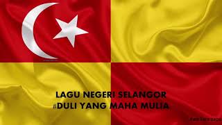 LAGU NEGERI SELANGOR  DULI YANG MAHA MULIA [upl. by Aerdua]