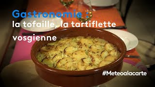 Gastronomie  la tofaille la tartiflette vosgienne  Météo à la carte [upl. by Meadow405]