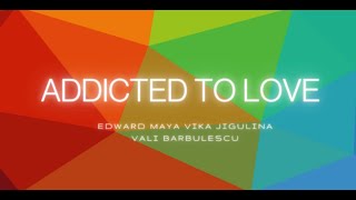 Edward Maya  ADDICTED TO LOVE feat Vika Jigulina Vali Barbulescu COMING SOON [upl. by Dagley934]