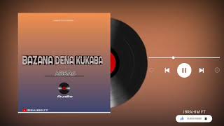 IBRAHIM FT BAZANA DAINA KUKA BA BY ABBAS NEW AUDIO SONG [upl. by Dnaloy]