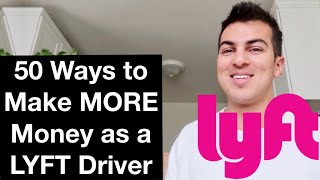 50 WAYS TO MAKE MORE MONEY AS A LYFT DRIVER [upl. by Simonette]