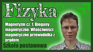 Magnetyzm cz 1 Bieguny magnetyczne Właściwości magnetyczne przewodnika z prądem Magnesy [upl. by Zaller]