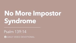 No More Impostor Syndrome  Psalm 13914  Our Daily Bread Video Devotional [upl. by Nahraf]