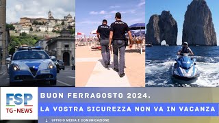 FSP TGNEWS 10 agosto 2024 Buon Ferragosto 2024 La vostra sicurezza non va in vacanza [upl. by Mathre]