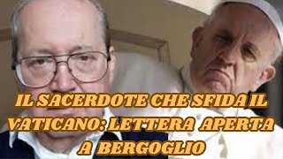 LETTERA DI UN SACERDOTE A BERGOGLIO [upl. by Fairman]