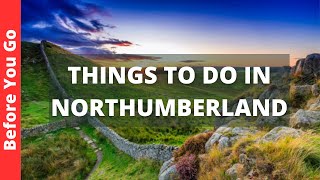 Northumberland UK Travel Guide 11 BEST Things To Do In Northumberland England [upl. by Ecyned]